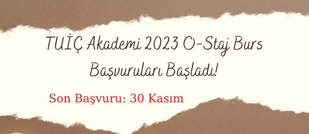 TUİÇ Akademi 2023 O-Staj Burs Başvuruları Başladı!
